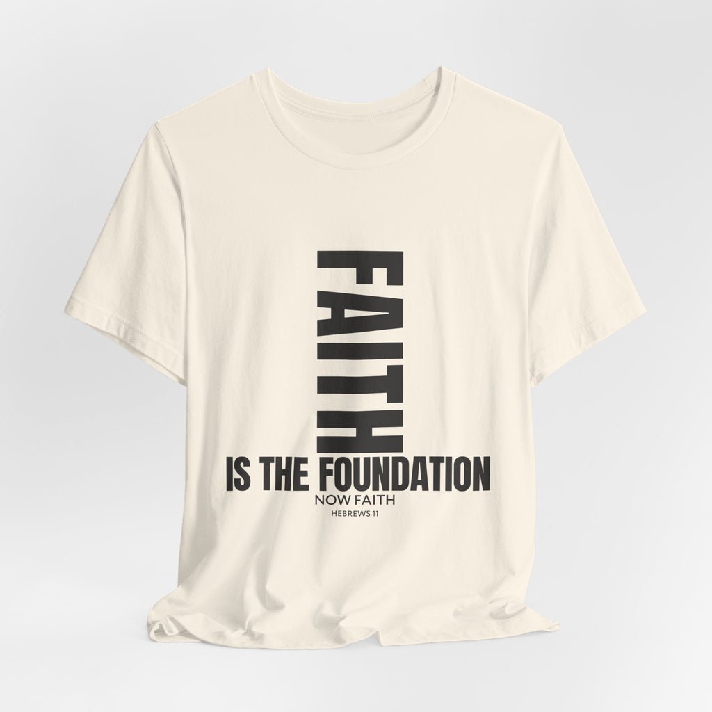 Faith IS THE Foundation | Unisex Tee