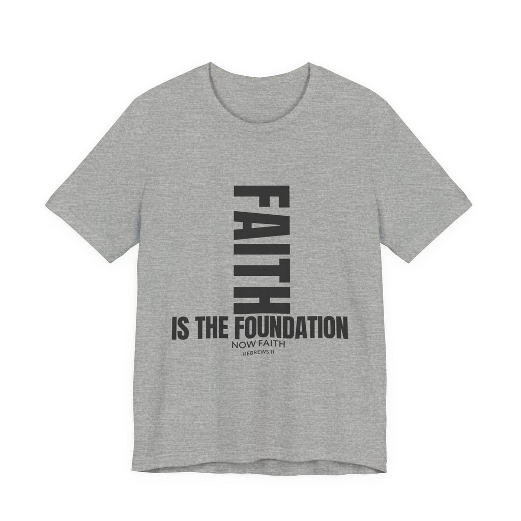 Faith IS THE Foundation | Unisex Tee