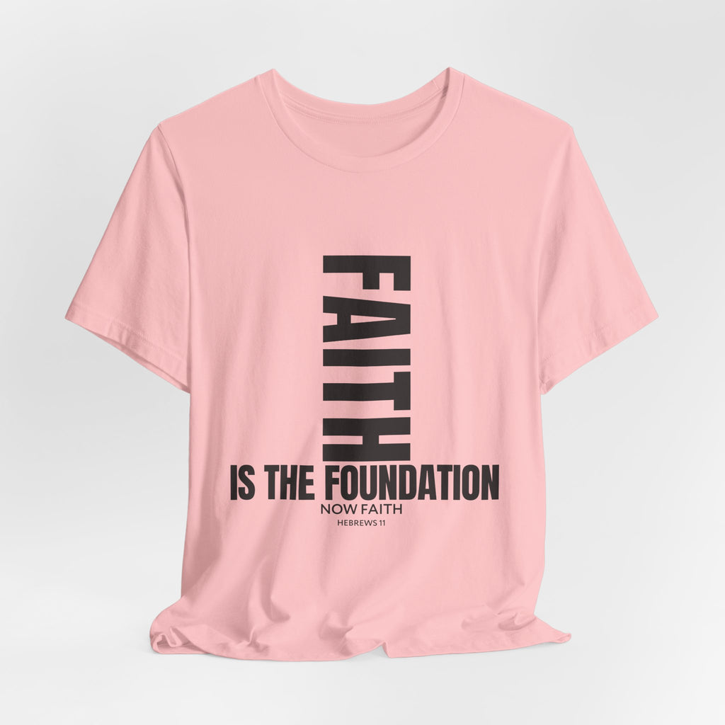 Faith IS THE Foundation | Unisex Tee