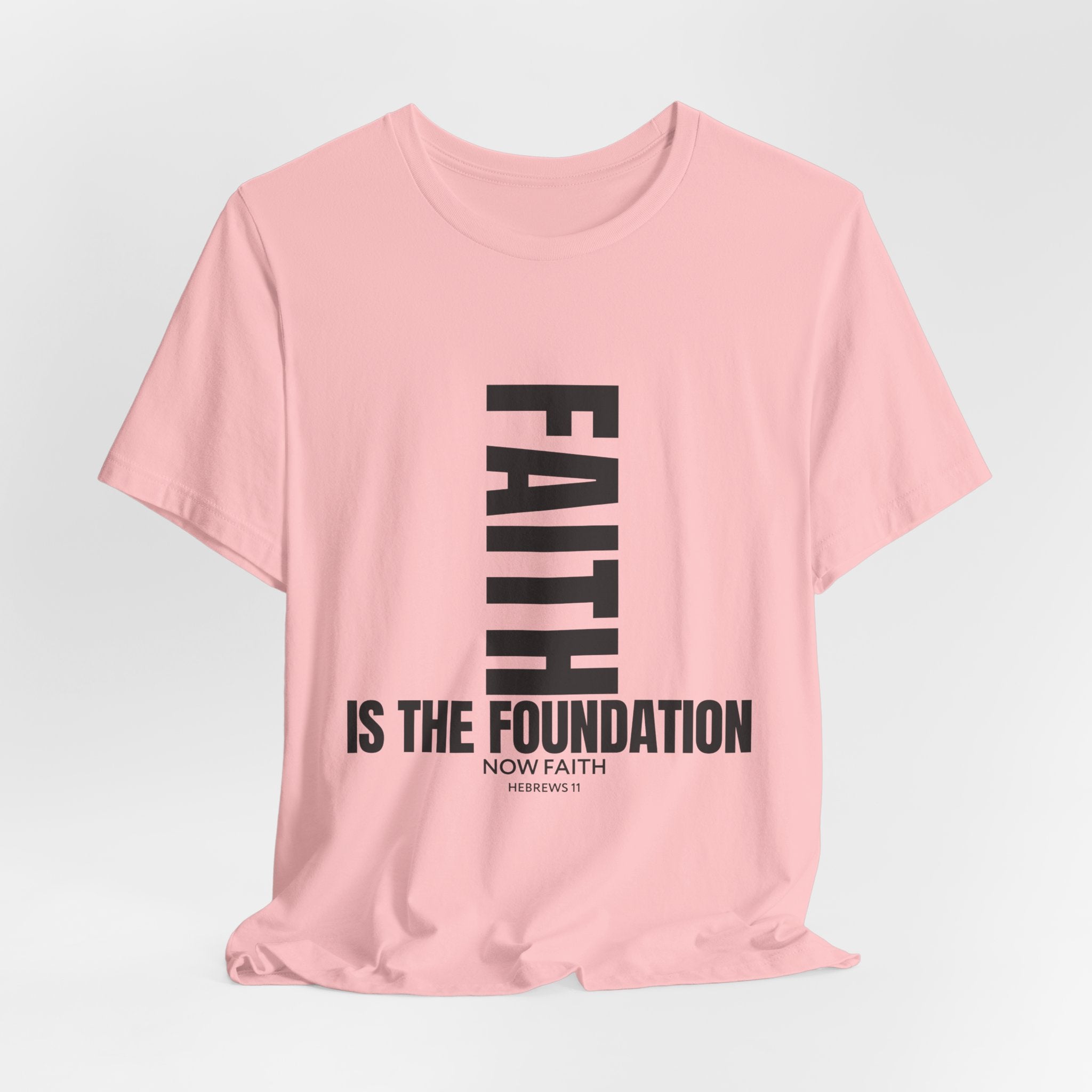 Faith IS THE Foundation | Unisex Tee
