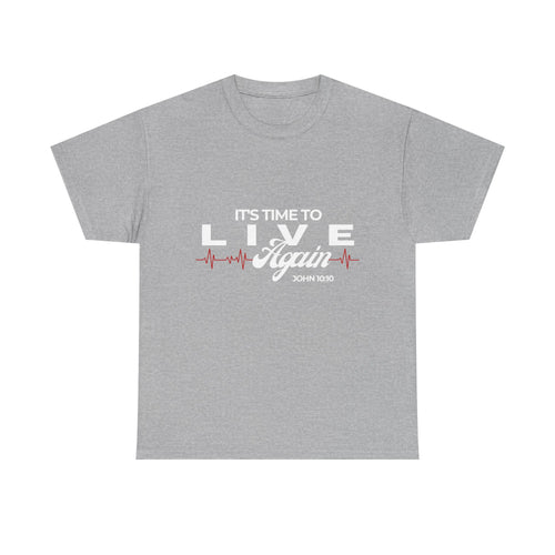 It's Time To Live Again (John 10:10)