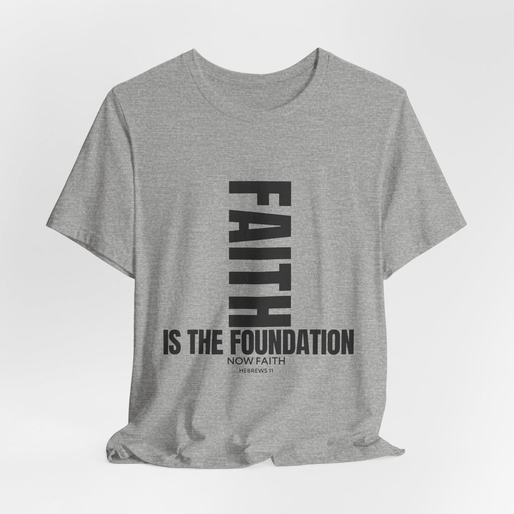 Faith IS THE Foundation | Unisex Tee
