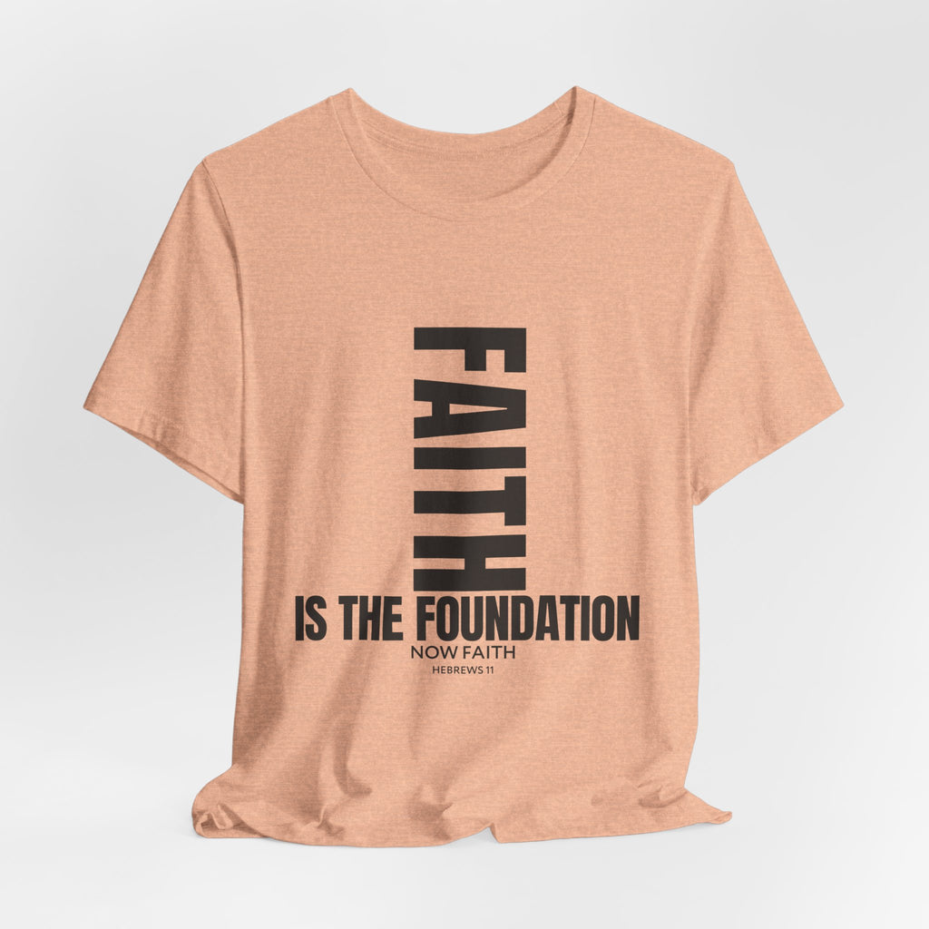 Faith IS THE Foundation | Unisex Tee