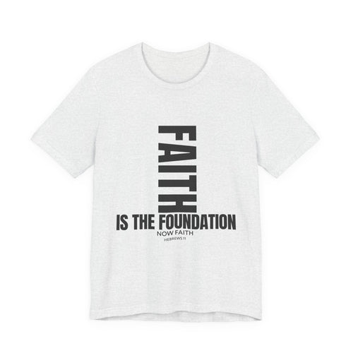 Faith IS THE Foundation | Unisex Tee
